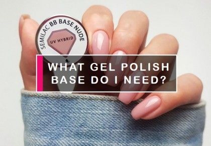 Semilac Gel Polish Base coats – the key to long lasting manicure