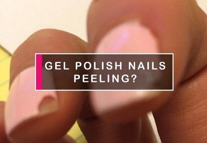Why does my gel polish peel off?